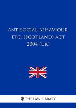 Paperback Antisocial Behaviour Etc. (Scotland) ACT 2004 (Uk) Book