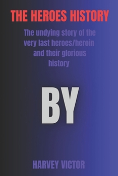 Paperback The Heroes History: The undying story of the very last heroes/ heroin Book