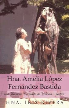 Hna. Amelia Lopez Fernandez Bastida: Una Hermana Carmelita de Vedruna... Poetiza