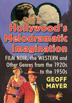 Paperback Hollywood's Melodramatic Imagination: Film Noir, the Western and Other Genres from the 1920s to the 1950s Book