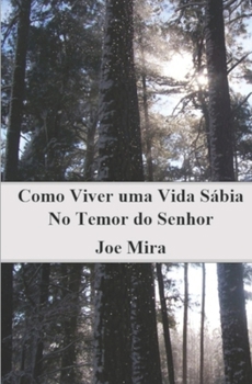 Paperback Como Viver uma Vida Sábia no Temor do Senhor: Lições do Livro de Provérbios [Portuguese] Book