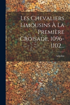 Paperback Les Chevaliers Limousins À La Première Croisade, 1096-1102... [French] Book