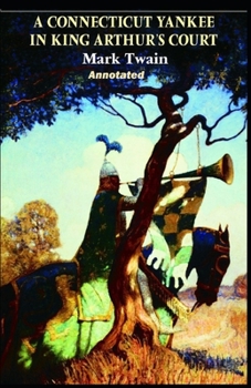 Paperback A Connecticut Yankee in King Arthur's Court Annotated Book