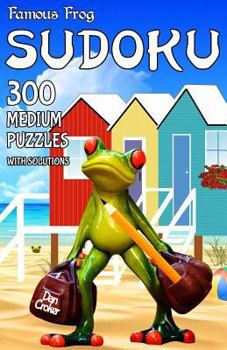 Paperback Famous Frog Sudoku 300 Medium Puzzles With Solutions: A Travel Sudoku Series Book