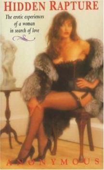 Hidden Rapture: The Erotic Experiences of a Woman in Search of Love