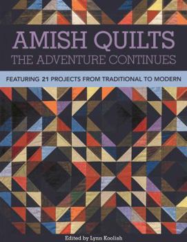 Paperback Amish Quilts?The Adventure Continues: Featuring 21 Projects from Traditional to Modern Book