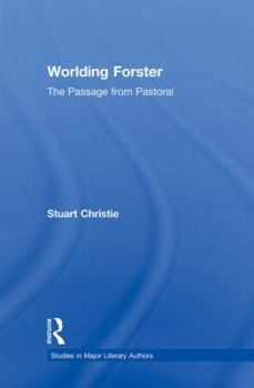 Paperback Worlding Forster: The Passage from Pastoral Book