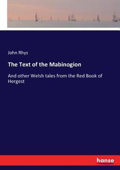 Paperback The Text of the Mabinogion: And other Welsh tales from the Red Book of Hergest Book