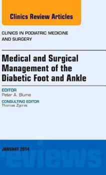 Hardcover Medical and Surgical Management of the Diabetic Foot and Ankle, an Issue of Clinics in Podiatric Medicine and Surgery: Volume 31-1 Book