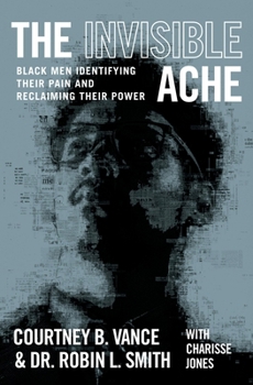 Paperback The Invisible Ache: Black Men Identifying Their Pain and Reclaiming Their Power Book