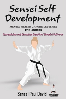 Paperback Sensei Self Development - Mental Health Chronicles Series - Recognizing and Managing Negative Thought Patterns Book