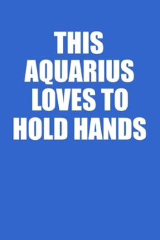 Paperback This Aquarius Loves To Hold Hands Notebook: 100 College Ruled Lined Pages Book