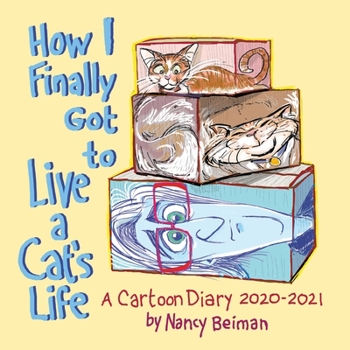 Paperback How I Finally Got to Live a Cat's Life: A Cartoon Diary 2020-2021 Book