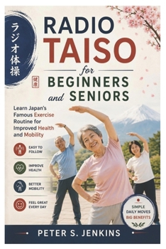 Radio Taiso for Beginners and Seniors: Learn Japan’s Famous Exercise Routine for Improved Health and Mobility