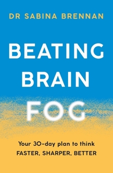 Paperback Beating Brain Fog: Your 30-Day Plan to Think Faster, Sharper, Better Book