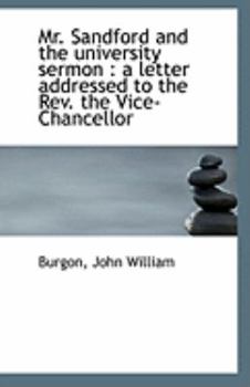 Paperback Mr. Sandford and the University Sermon: A Letter Addressed to the REV. the Vice-Chancellor Book