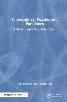 Hardcover Philosophies, Puzzles and Paradoxes: A Statistician's Search for Truth Book