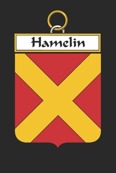Hamelin: Hamelin Coat of Arms and Family Crest Notebook Journal (6 x 9 - 100 pages)