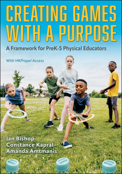 Creating Games With a Purpose: A Framework for PreK-5 Physical Educators