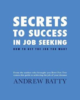 Paperback Secrets to Success in Job Seeking: How to get the job you want Book