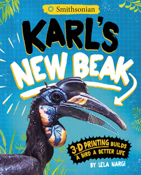 Paperback Karl's New Beak: 3-D Printing Builds a Bird a Better Life Book