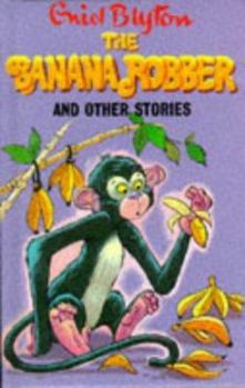 The Banana Robber: and Other Stories (Enid Blyton's Popular Rewards Series II) - Book  of the Popular Rewards