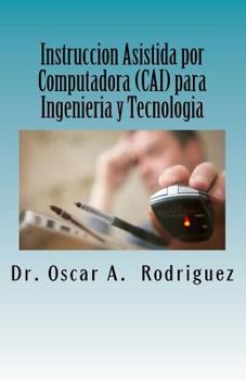 Instruccion Asistida Por Computadora (Cai) Para Ingenieria Y Tecnologia: Automatizacion de Laboratorios Practicos