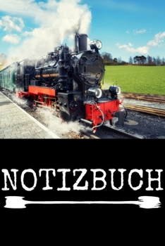 Paperback Notizbuch: Lokomotive - Tagebuch, Notizheft und Journal - F?r Beruf und Hobby [German] Book