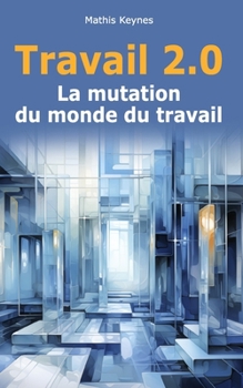 Paperback Travail 2.0: La Mutation du Monde du Travail [French] Book