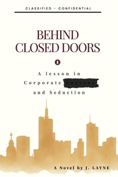 Beyond Closed Doors: A Lesson in Corporate S*#cess and Seduction