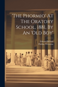 Paperback 'the Phormio' At The Oratory School, 1881, By An 'old Boy' Book
