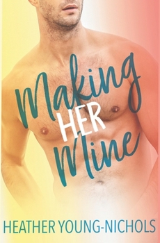 Making Her Mine - Book #1 of the Finding Love