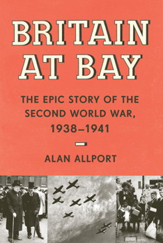 Hardcover Britain at Bay: The Epic Story of the Second World War, 1938-1941 Book