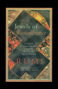 Paperback Jewels of Remembrance: A Daybook of Spiritual Guidance Containing 365 Selections From the Wisdom of Rumi Book