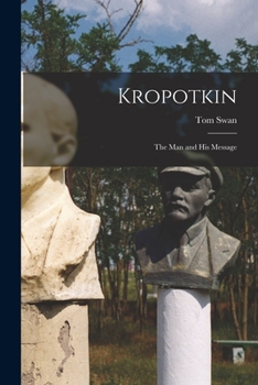 Paperback Kropotkin: The Man and His Message Book