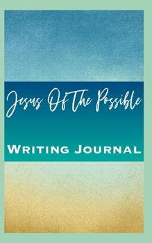 Paperback Jesus Of The Possible Writing Journal Book