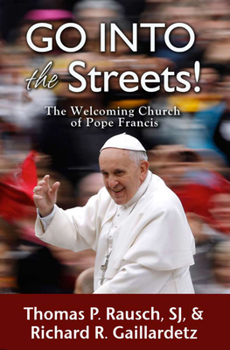 Paperback Go Into the Streets!: The Welcoming Church of Pope Francis Book