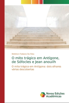 Paperback O mito trágico em Antígone, de Sófocles e Jean anouilh [Portuguese] Book