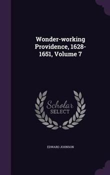 Hardcover Wonder-working Providence, 1628-1651, Volume 7 Book