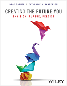 Paperback Creating the Future You: Envision, Pursue, Persist Book