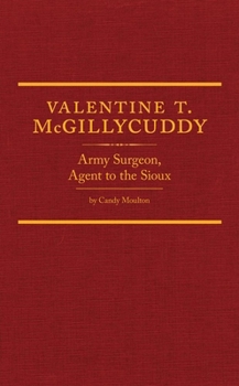Hardcover Valentine T. McGillycuddy: Army Surgeon, Agent to the Sioux Volume 35 Book