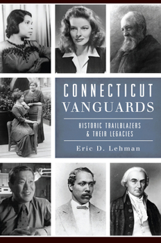 Paperback Connecticut Vanguards: Historic Trailblazers & Their Legacies Book