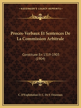 Paperback Proces-Verbaux Et Sentences De La Commission Arbitrale: Constituee En 1319-1903 (1904) [French] Book
