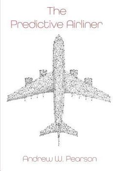 Paperback The Predictive Airliner: A Blueprint for Aviation's 2nd Century Book