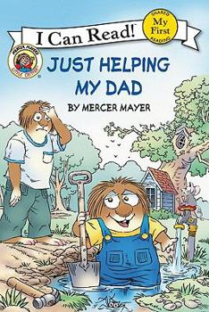 Hardcover Little Critter: Just Helping My Dad (My First I Can Read) Book