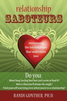 Paperback Relationship Saboteurs: Overcoming the Ten Behaviors That Undermine Love Book