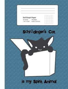 Paperback Schrodinger's Cat Is My Spirit Animal: Graph Paper Notebook Quad Ruled 5x5 Grid Paper 100 Pages 50 Sheets, Geometry Composition Book 7.44" X 9.69" Siz Book