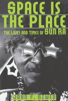 Paperback Space Is the Place: The Lives and Times of Sun Ra Book