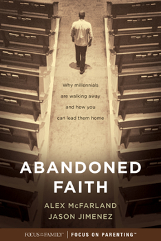 Paperback Abandoned Faith: Why Millennials Are Walking Away and How You Can Lead Them Home Book