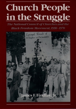 Paperback Church People in the Struggle: The National Council of Churches and the Black Freedom Movement, 1950-1970 Book